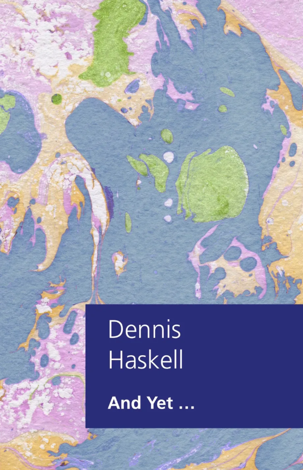 The front cover of 'And Yet…' by Dennis Haskell.