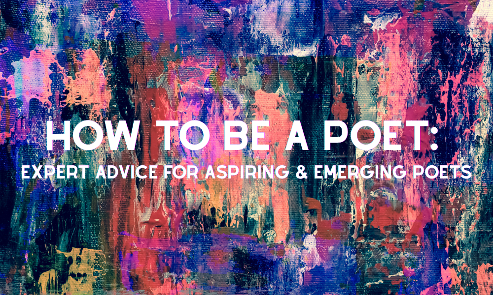 How to be a poet: Expert advice for aspiring and emerging poets
